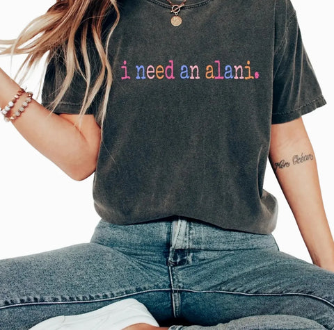 PREORDER I NEED AN ALANI