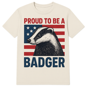 PREORDER PROUD TO BE A BADGER TSHIRT