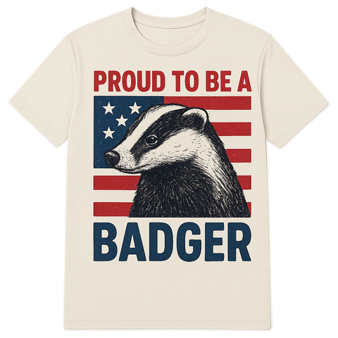 PREORDER PROUD TO BE A BADGER TSHIRT