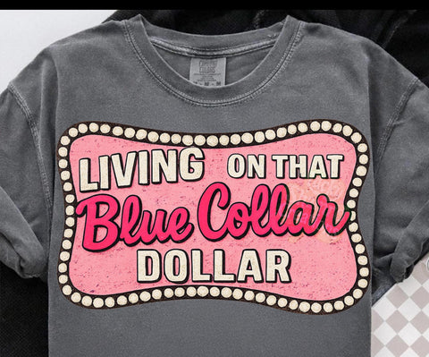 PREORDER LIVING ON THAT BLUE COLLAR DOLLAR