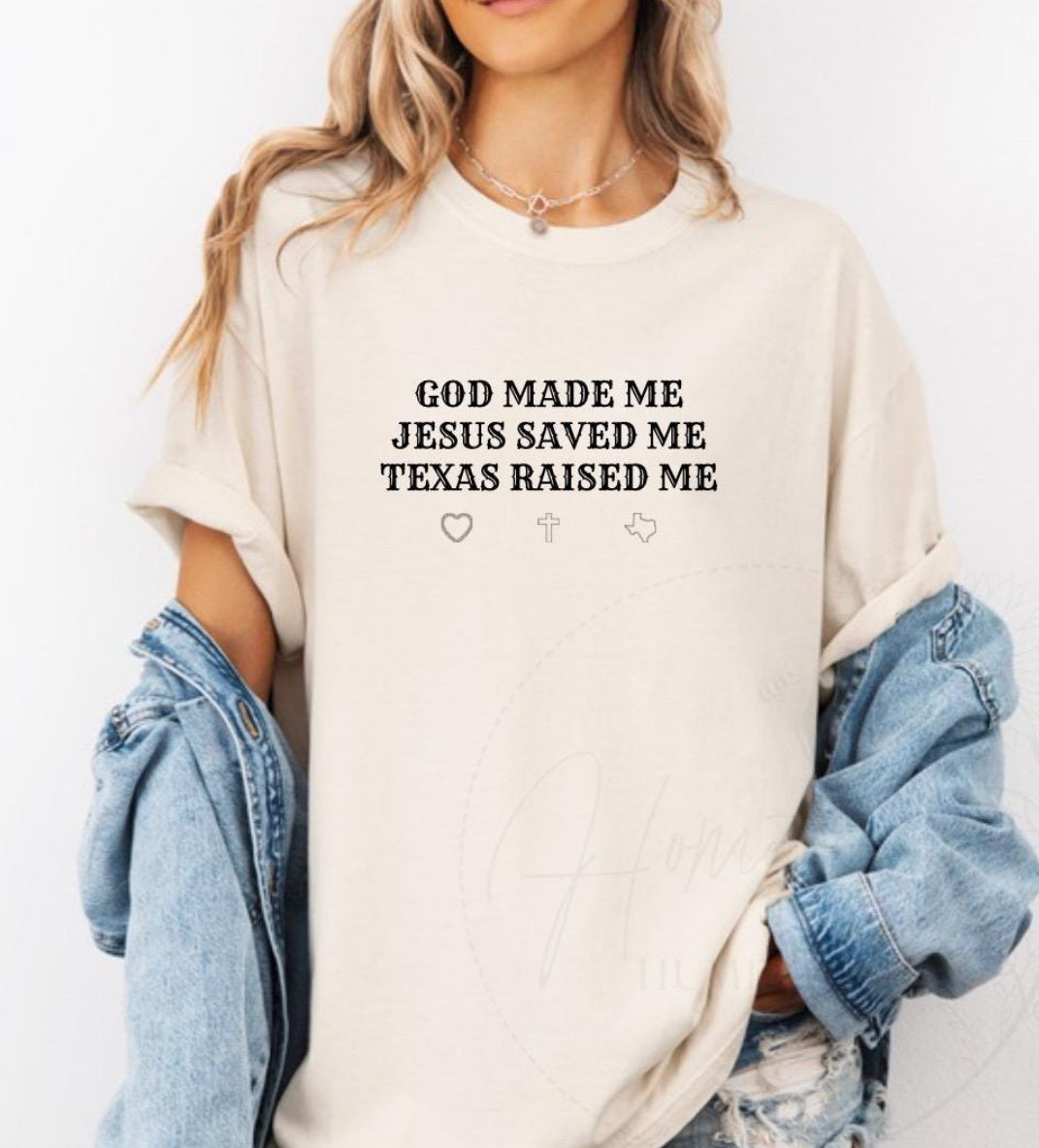 PREORDER GOD MADE ME JESUS SAVED ME TEXAS RAISED ME