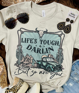 PREORDER LIFES TOUGH DARLIN DISTRESSED T-SHIRT