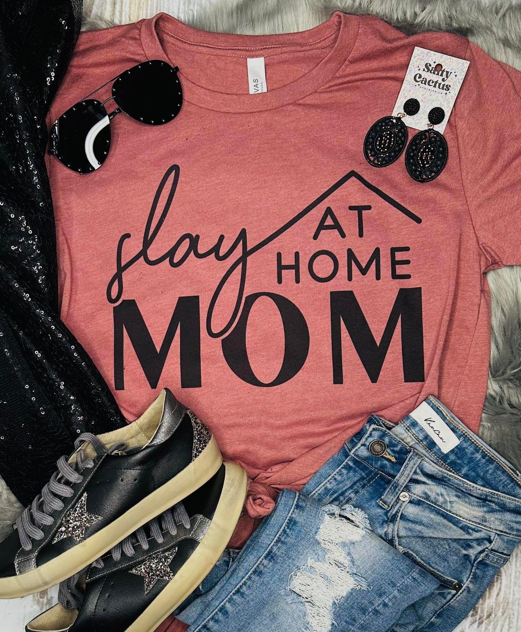 PREORDER SLAY AT HOME MOM T-SHIRT