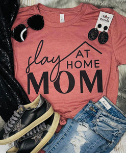 PREORDER SLAY AT HOME MOM T-SHIRT